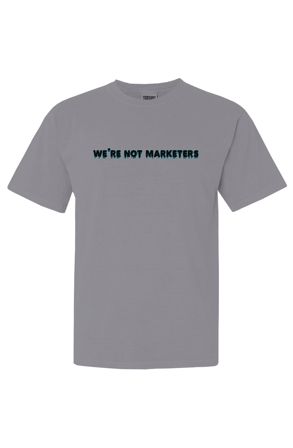 We're Not Marketers - Gray